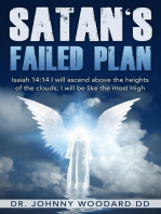 Satan's Failed Plan: Isaiah 14: 14 I will ascend above the heights of the clouds; I will be like the most High.