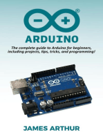 Arduino: The complete guide to Arduino for beginners, including projects, tips, tricks, and programming!