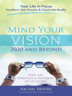 Mind Your Vision - 2020 and Beyond: Transform Your Dreams and Goals into Reality