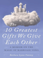 The 10 Greatest Gifts We Give Each Other: A Memoir on the Magic of Marriage Vows