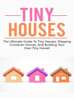 Tiny Houses: The ultimate guide to tiny houses, shipping container homes, and building your own tiny house!