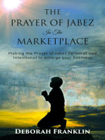 The Prayer of Jabez In The Marketplace: Making the Prayer of Jabez personal and intentional to enlarge the territory of your business.