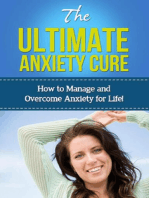 The Ultimate Anxiety Cure: How to manage and overcome anxiety for life!