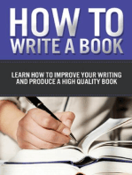 How to Write a Book: Learn how to improve your writing and produce a high quality book