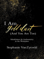 I Am Gold Dust (And You Are Too): Mindfulness and Authenticity in the Workplace