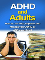 ADHD and Adults: How to live with, improve, and manage your ADHD or ADD as an adult
