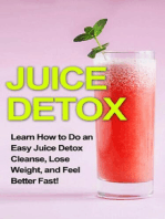 Juice Detox: Learn how to do an easy juice detox cleanse, lose weight, and feel better fast!