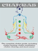 Chakras: The Complete Chakra Guide, Including Chakra Healing, Chakra Meditation, Chakra Clearing and Much More!