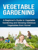Vegetable Gardening: A beginner's guide to vegetable gardening and growing delicious vegetables from home!