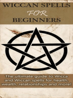 Wiccan Spells for Beginners: The ultimate guide to Wicca and Wiccan spells for health, wealth, relationships, and more!
