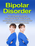 Bipolar Disorder: The complete guide to understanding, dealing with, managing, and improving bipolar disorder, including treatment options and bipolar disorder remedies!