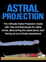 Astral Projection: The ultimate astral projection guide with tips and techniques for astral travel, discovering the astral plane, and having an out of body experience!