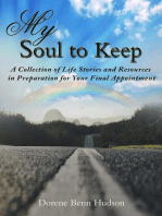 My Soul To Keep: A Collection of Life Stories and Resources in Preparation for Your Final Appointment