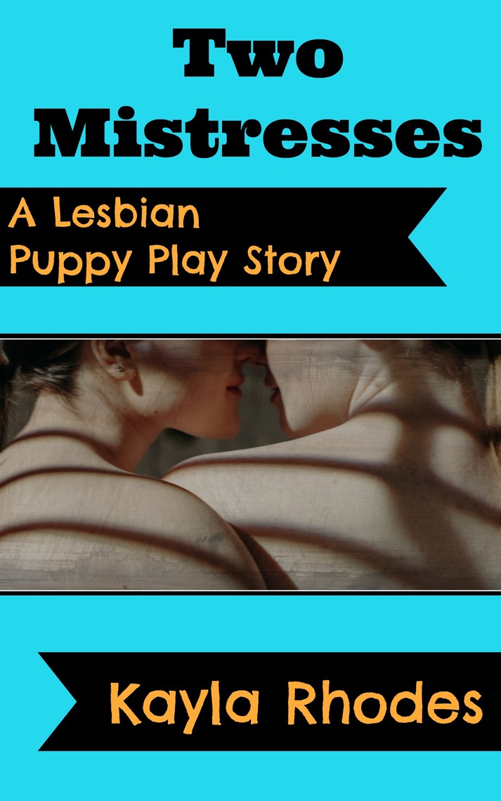 Two Mistresses A Lesbian Puppy Play Story by Kayla Rhodes image