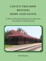 LOVE'S TRIUMPH BEYOND HOPE AND FAITH: A Young Pastor's Struggle during the Great Depression
