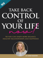 Take Back Control of Your Life Now!: So you can have more balance, healthy relationships and happiness.