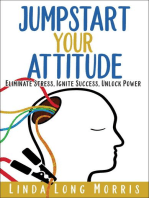Jumpstart Your Attitide: StressEliminate, Ignite Success, Unlock Power
