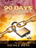 90 Days: Unlocking Your Financial Freedom to Change Your Life Forever