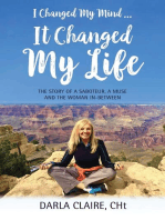 I CHANGED MY MIND ... IT CHANGED MY LIFE: The Story of a Saboteur, a Muse and the Woman In-Between