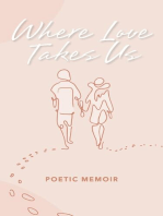 Where Love Takes us: Poetic Memoir
