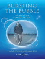 Bursting The Bubble - The Story of Being 'Lost Without Her': A journey of growing through tragedy & loss