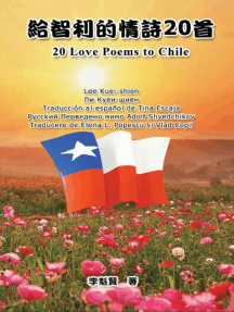 Read 給智利的情詩首 六種文字版 華語 台語 英語 西語 俄語 羅語 Love Poems To Chile Six Languages Edition Online By Kuei Shien Lee And 李魁賢 Books