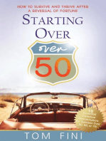 Starting Over...Over 50: "How To Survive and Thrive After a Reversal Of Fortune"