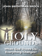 Holy Grounds: When God Shows Up, Everything Changes!
