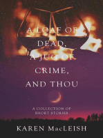 A Loaf of Dead , A Jug of Crime , and Thou: A Collection of Short Stories