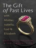 The Gift of Past Lives with Mother, Isabella, God & Elizabeth