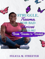 Struggle Trauma Nor Bad Choices Stopped Me
