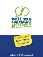 Tell Me Somethin' Good!: A Simple Guide to Overcoming Negativity