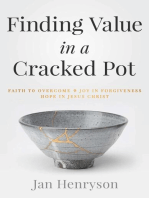 Finding Value in a Cracked Pot: Faith that Overcomes + Joy in Forgiveness + Hope in Jesus Christ