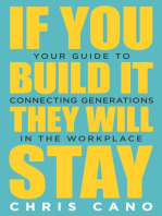If You Build It They Will Stay: Your Guide To Connecting Generations In The Workplace