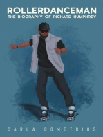 Rollerdanceman: The Biography of Richard Humphrey