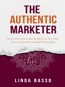 The Authentic Marketer: The Real Girl's Guide to Know Your Worth, Get More Clients & Grow a Business that Genuinely Fits Your Lifestyle