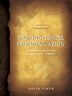 UNCONDITIONAL COMMUNICATION: Shaping Better Relationships and Bigger Futures - Together