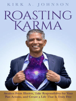 Roasting Karma: Awaken From Illusion, Take Responsibility for Your Past Actions, and Create a Life That Is Truly Free