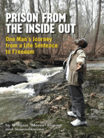 Prison From The Inside Out: One Man's Journey From A Life Sentence to Freedom
