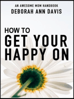 How to Get Your Happy On: An Awesome Mom Handbook