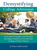 Demystifying College Admission: Learn Key Strategies and Develop the Right Mindset to Get into the College of Your Choice