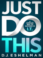Just Do This: A Simpler Way to Succeed in I.T.