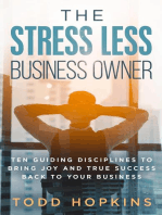 The Stress Less Business Owner: Ten Guiding Disciplines to Bring Joy and True Success back to Your Business