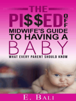 The Pi$$ed Off Midwife's Guide to having a Baby: What every parent should know