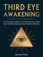 Third Eye Awakening: A Complete Guide to Awakening Your Third Eye and Developing Your Psychic Abilities