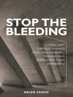 Stop the Bleeding: A mind shift through business crisis management... Thinking and doing everything differently