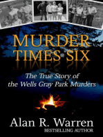 Murder Times Six: The True Story of the Wells Gray Park Murders