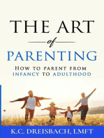 The Art of Parenting: How to Parent from Infancy to Adulthood