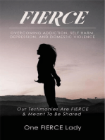 Fierce: Overcoming Addiction, Self Harm, Depression, and Domestic Violence