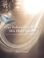 Our Fellowship With His Holy Spirit: Developing Intimacy With God